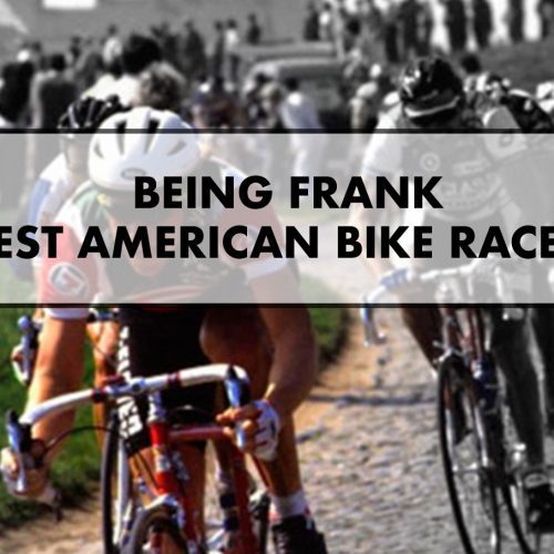 Being Frank – Best American Bike Racer