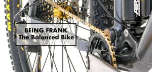 Being Frank - The Balanced Bike